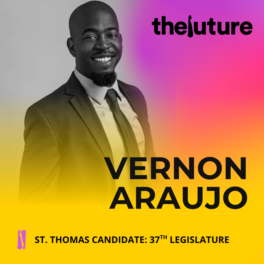 TheFuture campaign graphic for Vernon Araujo, St. Thomas candidate for the 37th Legislature